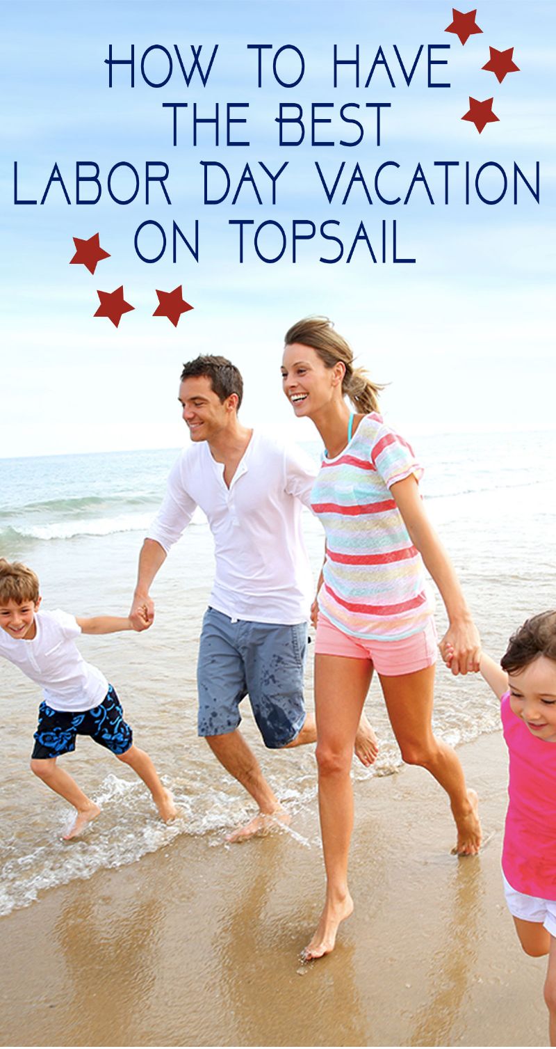 How to have the Best Labor Day Vacation on Topsail